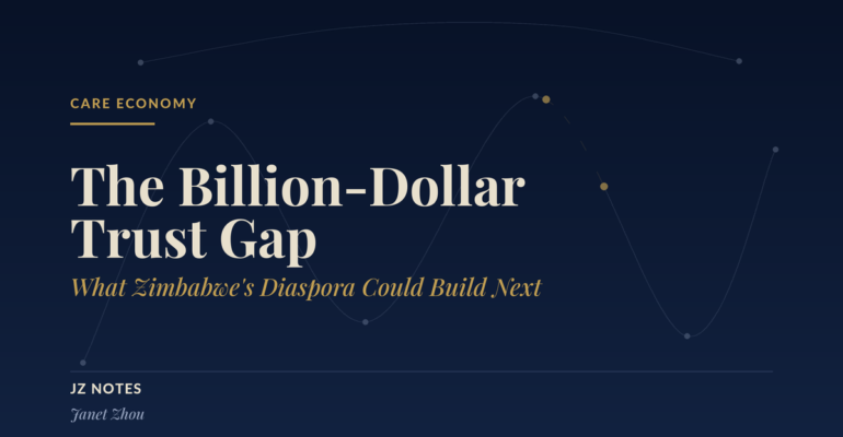 Title card: The Billion-Dollar Trust Gap, What Zimbabwe's Diaspora Could Build Next, by Janet Zhou