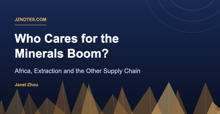 Title card: Who Cares for the Minerals Boom? Africa, Extraction and the Other Supply Chain, by Janet Zhou