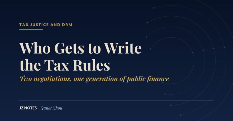 Navy title card reading Who Gets to Write the Tax Rules, with the subtitle Two negotiations, one generation of public finance. JZ Notes, Janet Zhou.
