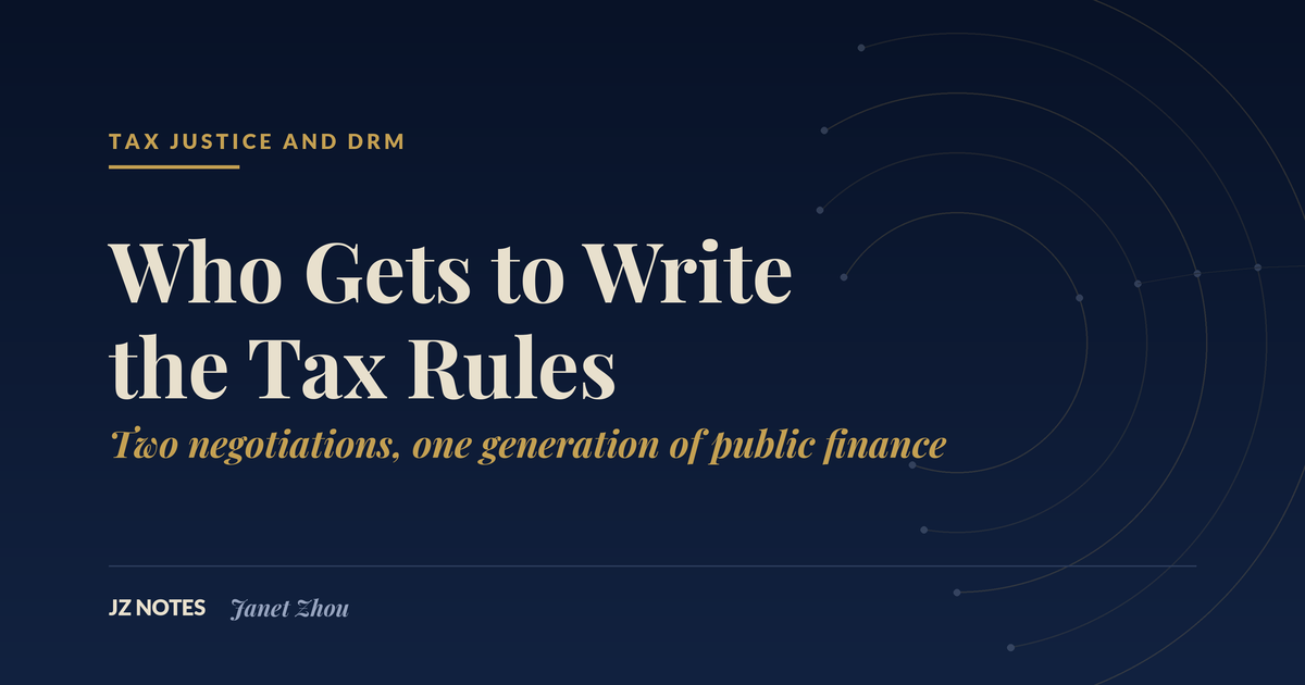 Navy title card reading Who Gets to Write the Tax Rules, with the subtitle Two negotiations, one generation of public finance. JZ Notes, Janet Zhou.